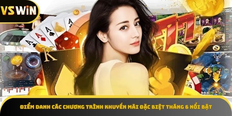 Các chương trình khuyến mãi tháng 6 nổi bật