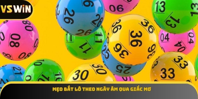 Mẹo bắt lô theo ngày âm qua giấc mơ