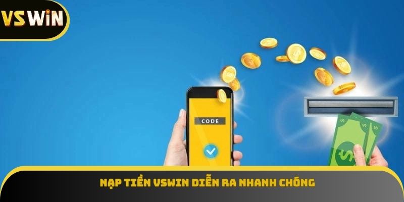 Nạp tiền VSWIN diễn ra nhanh chóng