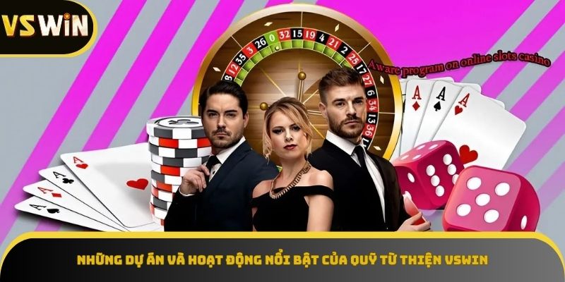 Dự án và hoạt động nổi bật của Quỹ từ thiện VSWIN